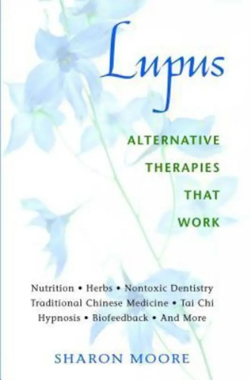 Lupus : Alternative Therapies That Work by Sharon Moore (2000, Trade Paperback)